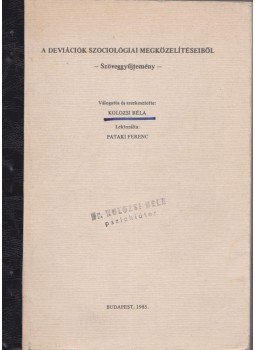 Kolozsi Béla - A deviációk szociológiai megközelítéseiből Kolozsi Béla - A deviációk szociológiai megközelítéseiből, Budapest 1985 antikvár könyv