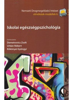 Demetrovics Zsolt, Urbán Róbert, Kökönyei Gyöngyi - Iskolai egészségpszichológia Demetrovics Zsolt, Urbán Róbert, Kökönyei Gyöngyi - Iskolai egészségpszichológia, Budapest 2007 antikvár könyv