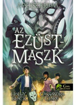 Cassandra Clare - Az ezüstmaszk Cassandra Clare - Az ezüstmaszk, Szeged 2017 antikvár könyv