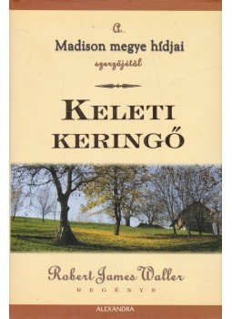 Robert James Waller - Keleti keringő Robert James Waller - Keleti keringő, Pécs 0 antikvár könyv