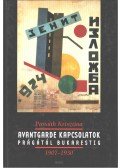 Passuth Krisztina - Avantgarde kapcsolatok Prágától Bukarestig 1907-1930