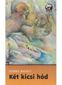 Szürke Bagoly - Két kicsi hód Szürke Bagoly - Két kicsi hód, Budapest 2001 antikvár könyv