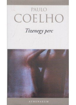 Paulo Coelho - Tizenegy perc Paulo Coelho - Tizenegy perc, Budapest 2008 antikvár könyv