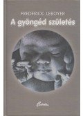 Frédérick Leboyer - A gyöngéd születés