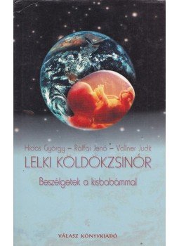 Hidas György, Raffai Jenő, Vollner Judit - Lelki köldökzsinór (dedikált) Hidas György, Raffai Jenő, Vollner Judit - Lelki köldökzsinór (dedikált), Budapest 2002 antikvár könyv