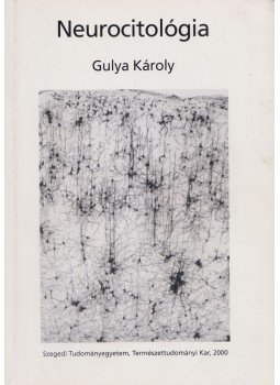 Gulya Károly - Neurocitológia Gulya Károly - Neurocitológia, Szeged 2000 antikvár könyv