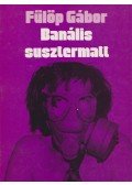 Fülöp Gábor - Banális susztermatt