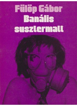 Fülöp Gábor - Banális susztermatt Fülöp Gábor - Banális susztermatt, Újvidék 1982 antikvár könyv