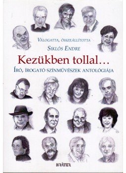 Siklós Endre (szerk.) - Kezükben tollal... Siklós Endre (szerk.) - Kezükben tollal..., Pomáz 2017 antikvár könyv