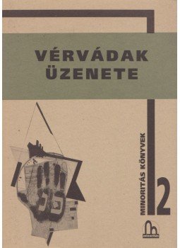 Csepeli György, Kende Tamás, Pelle János, Standejszky Éva, Erős Ferenc, Görög Veronika, Szécsi József - Vérvádak üzenete Csepeli György, Kende Tamás, Pelle János, Standejszky Éva, Erős Ferenc, Görög Veronika, Szécsi József - Vérvádak üzenete, Budapest 1996 antikvár könyv
