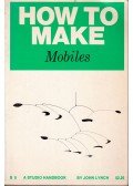 Lynch, John - How to Make Mobiles