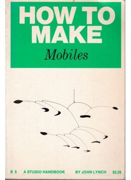Lynch, John - How to Make Mobiles Lynch, John - How to Make Mobiles, New York 1970 antikvár könyv