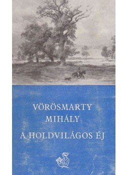 Vörösmarty Mihály - A holdvilágos éj Vörösmarty Mihály - A holdvilágos éj, Budapest 1968 antikvár könyv