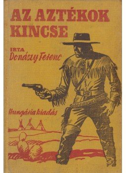 Donászy Ferenc - Az aztékok kincse Donászy Ferenc - Az aztékok kincse, Budapest 1937 antikvár könyv