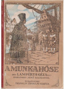 Lampérth Géza - A munka hőse Lampérth Géza - A munka hőse, Budapest 1921 antikvár könyv