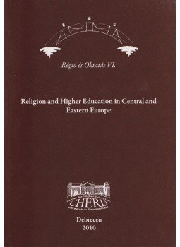 Pusztai Gabriella - Religion and Higher Education in Central and Eastern Europe Pusztai Gabriella - Religion and Higher Education in Central and Eastern Europe, Debrecen 2010 antikvár könyv
