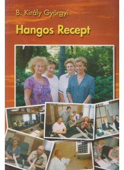 B.Király Györgyi - Hangos Recept B.Király Györgyi - Hangos Recept, Budapest 2004 antikvár könyv