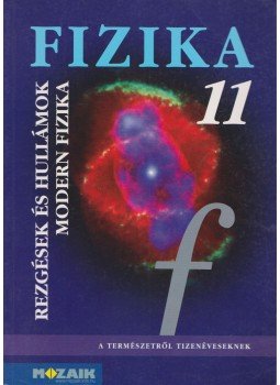 Dr. Halász Tibor, Jurisits József dr., Szűcs József dr. - Fizika 11 Dr. Halász Tibor, Jurisits József dr., Szűcs József dr. - Fizika 11, Szeged 2013 antikvár könyv