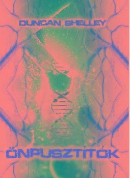 Duncan Shelley - Önpusztítók Duncan Shelley - Önpusztítók, null 2017 antikvár könyv