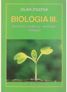 Oláh Zsuzsa - Biológia III. Oláh Zsuzsa - Biológia III., Budapest 2003 antikvár könyv