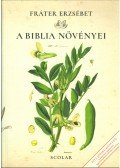 Fráter Erzsébet - A Biblia növényei
