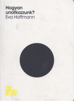 Eva Hoffmann - Hogyan unatkozzunk? Eva Hoffmann - Hogyan unatkozzunk?, Budapest 2017 antikvár könyv