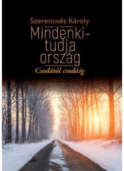Szerencsés Károly - Mindenki-tudja ország Szerencsés Károly - Mindenki-tudja ország, Budapest 2017 antikvár könyv