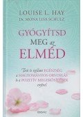 Louise L. Hay,Mona Lisa Schulz - Gyógyítsd meg az elméd