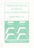 Székely Ilona - Tárgykapcsolat-elmélet családterápiában