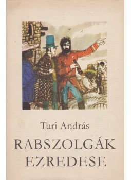 Turi András - Rabszolgák ezredese (dedikált) Turi András - Rabszolgák ezredese (dedikált), Budapest 1974 antikvár könyv