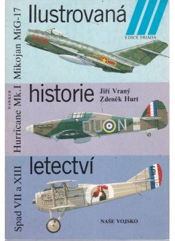Jirí Vrany, Zdenek Hurt - Ilustrovaná historie letectví - Spad VII a XIII, Hurricane Mk. I., Mikojan MiG-17, Praha 1989 antikvár könyv