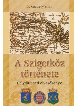 Dr. Karácsony István - A Szigetköz története Dr. Karácsony István - A Szigetköz története, Darnózseli 2003 antikvár könyv