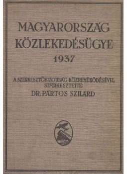 Dr. Pártos Szilárd - Magyarország közlekedésügye 1937 Dr. Pártos Szilárd - Magyarország közlekedésügye 1937, Budapest 1937 antikvár könyv