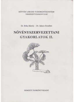 Bóka Károly Dr., Jakucs Erzsébet - Növényszervezettani gyakorlatok II., Budapest 2007 antikvár könyv