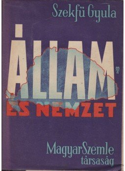 Szekfű Gyula - Állam és nemzet Szekfű Gyula - Állam és nemzet, Budapest 1942 antikvár könyv