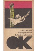 Sarkadi Imre - Oszlopos Simeon / Bolond és szörnyeteg