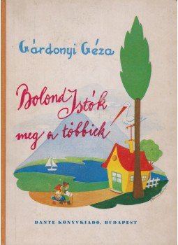 Gárdonyi Géza - Bolond Istók meg a többiek Gárdonyi Géza - Bolond Istók meg a többiek, Budapest 1942 antikvár könyv
