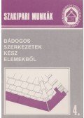 Tóthné Argay Klára - Építési munkák 4. - Bádogos szerkezetek kész elemekből