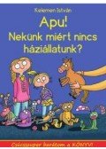 Kelemen István - Apa! Nekünk miért nincs háziállatunk?