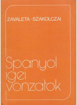 Julio Zavaleta, Szakolczai Ildikó - Spanyol igei vonzatok, Budapest 1990 antikvár könyv