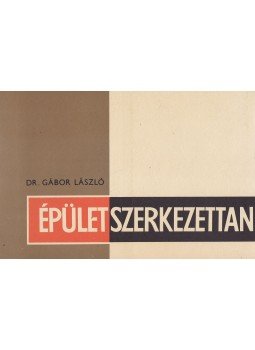 Gábor László - Épületszerkezettan IV. Gábor László - Épületszerkezettan IV., Budapest 1984 antikvár könyv