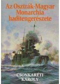 Csonkaréti Károly - Az Osztrák-Magyar Monarchia haditengerészete