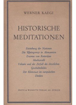 Werner Kaegi - Historische Meditationen Werner Kaegi - Historische Meditationen, Zürich 1942 antikvár könyv