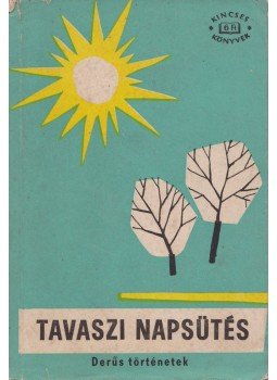 Fenyő István - Tavaszi napsütés Fenyő István - Tavaszi napsütés, Budapest 1961 antikvár könyv
