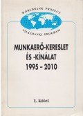 Gállos János - Munkaerő-kereslet és -kínálat 1995-2010 I.
