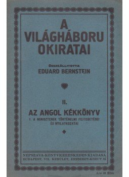 Eduard Bernstein - A világháború okiratai II. Eduard Bernstein - A világháború okiratai II., Budapest 0 antikvár könyv