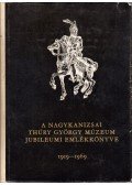 H. Kerecsényi Edit - A nagykanizsai Thúry György Múzeum jubileumi emlékkönyve