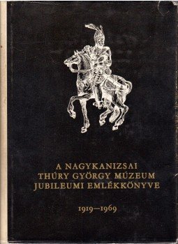 H. Kerecsényi Edit - A nagykanizsai Thúry György Múzeum jubileumi emlékkönyve, Nagykanizsa 1972 antikvár könyv
