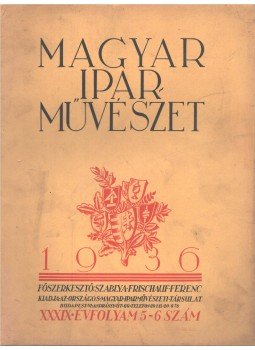 Szablya-Frischauf Ferenc - Magyar Iparművészet XXXIX. évf. 5-6 szám, Budapest 1936 antikvár könyv