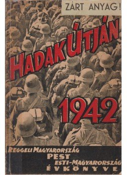  - Hadak útján. Magyar erő. Magyar virtus könyve. 1942, Budapest 1942 antikvár könyv